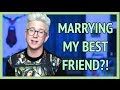 MARRYING MY BEST FRIEND | Tyler Oakley