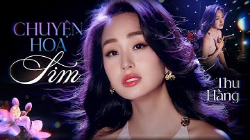 CHUYỆN HOA SIM - THU HẰNG | Music Video || Sáng tác: Anh Bằng || Rừng hoang đẹp nhất hoa màu tím