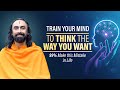 Train your mind to think the way you want  99 make this mistake in life  swami mukundananda