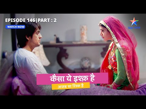 EPISODE 146 Part 2 | Kaisa Yeh Ishq Hai | Simran ne diya apne plan ko anjaam | कैसा ये इश्क़ है