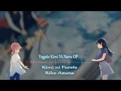 Stream Yagate Kimi ni Naru (OP / Opening FULL) - [Kimi ni Furete / Riko  Azuna] by Waffle Kashima