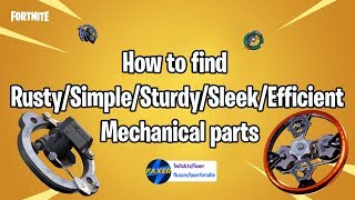 How to find  Rusty/Simple/Sturdy/Sleek/Efficient Mechanical parts : FORTNITE SAVE THE WORLD