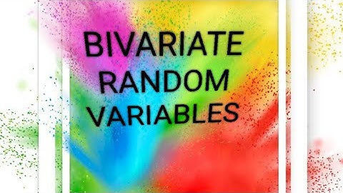 BIVARIATE RANDOM VARIABLES
