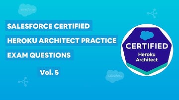 Salesforce Certified Heroku Architect Certification - Practice Exam Vol. 5