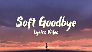 Soft Goodbye [Lyrics] screenshot 3