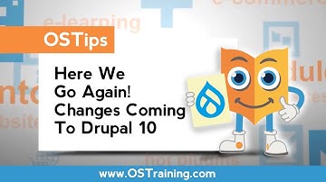 Here We Go Again! The Changes Coming To Drupal 10.