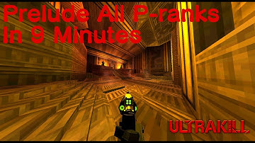 Ultrakill Prelude (All P-Ranks) In Under 9 Minutes