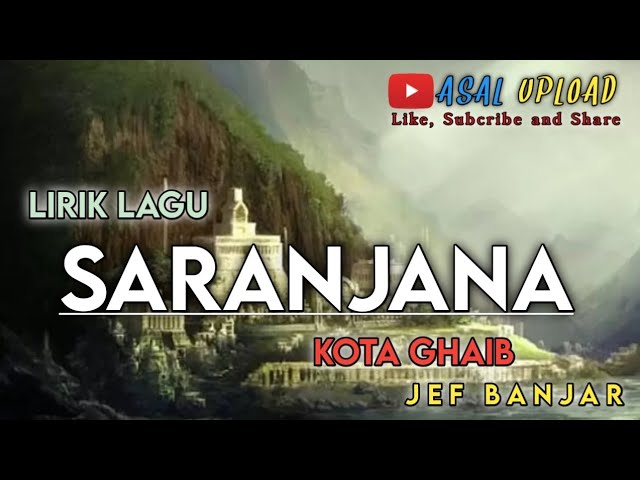 Saranjana kota ghaib - lirik Lagu - Asal Upload class=