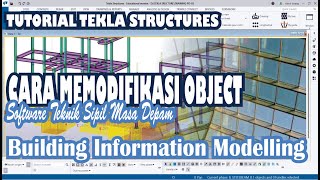 PART.5 | Cara Memodifikasi Object Structural  | tutorial tekla structures