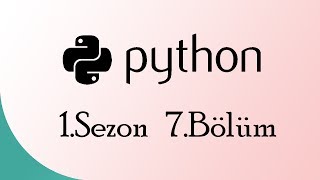 Python Eğitim Serisi : String işlemleri (Sezon 1, Bölüm 7)