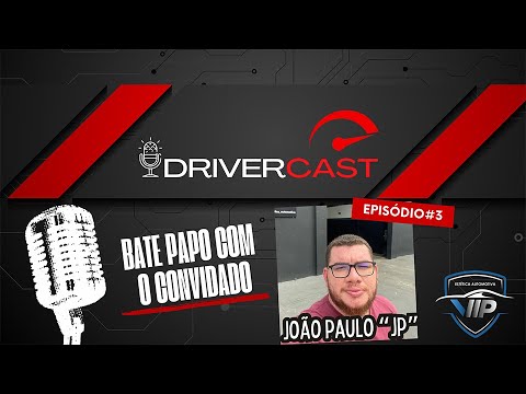 DRIVERCAST #003 - JOÃO PAULO 
