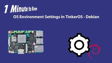 1 Minute to Set Your OS Environment in TinkerOS-Debian
