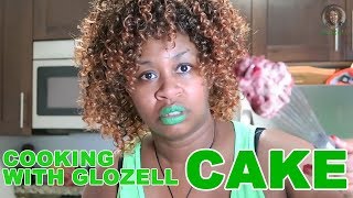 Cooking with GloZell - Cake