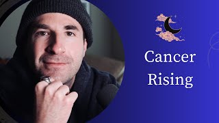 Cancer Rising - Gentle, Empathic, Defensive