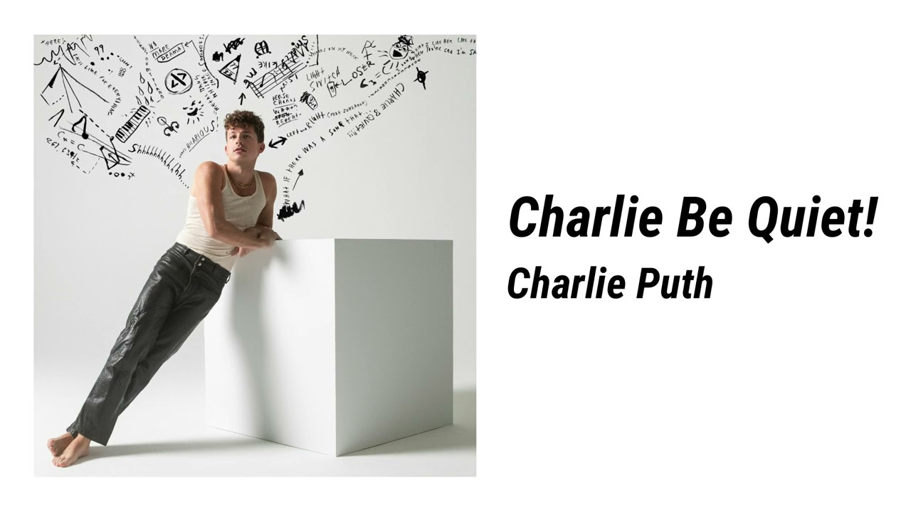 Charlie Be Quiet! - Charlie Puth - 1 Hour Loop