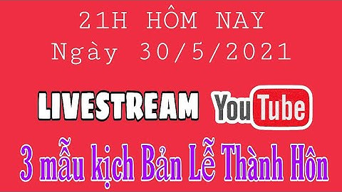 lIVESTREAM TIẾT 3-LỄ THÀNH HÔN-ĐÀO TẠO MC HỌC THUẬT