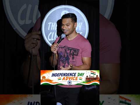 INDEPENDENCE DAY ADVICE