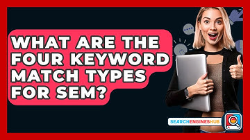 What Are The Four Keyword Match Types For SEM? - SearchEnginesHub.com