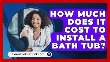 How Much Does It Cost To Install A Bath Tub? - LearnToDIY360.com