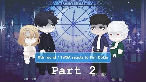 0th round / TWSA reacts to Kim Dokja Part 2 |ORV reacts to Kim Dokja| 2X speed