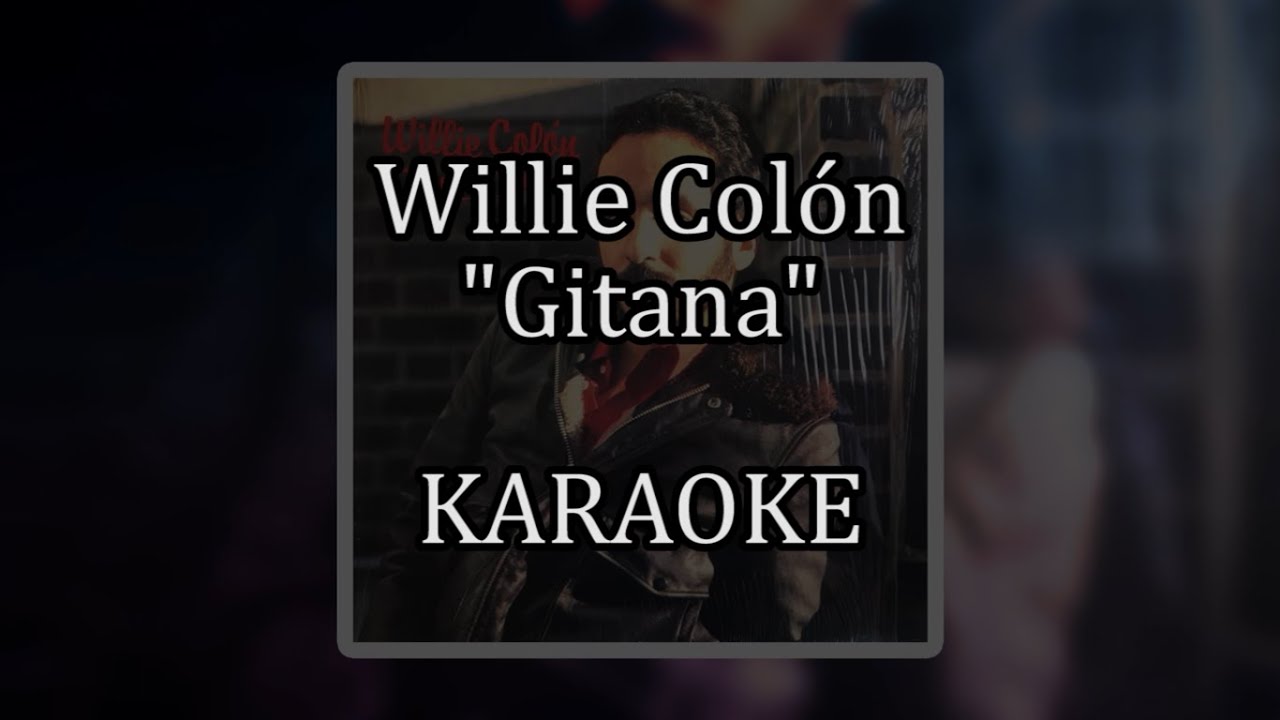 Willie Colón Gitana Karaoke YouTube