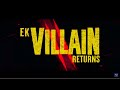 Ek villain returns 