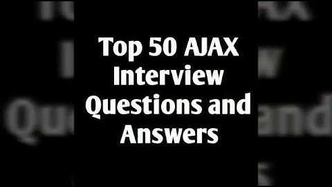 Top 50 AJAX Interview Questions and Answers frequently asked