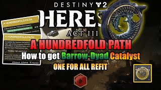 A Hundredfold Path Quest! Barrow-Dyad Catalyst! One For All Refit! - Destiny 2: Heresy Act 3