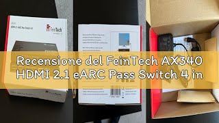 Recensione del FeinTech AX340 HDMI 2.1 eARC Pass Switch 4 in 1 Out per soundbar eARC