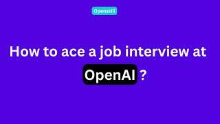 Openskill   How To Ace An Interview at OpenAI openskill.ai