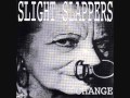 slight slappers - change 7"