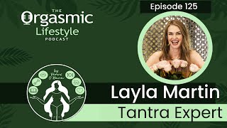 Exploring Tantra, Intimacy and Spirituality with Layla Martin