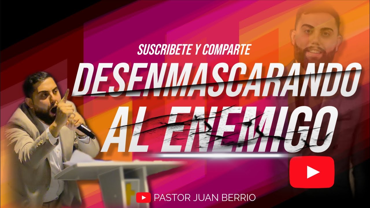Desenmascarando al Enemigo / Pastor Juan Berrio