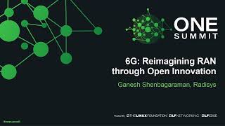 6G: Reimagining RAN through Open Innovation - Ganesh Shenbagaraman, Radisys