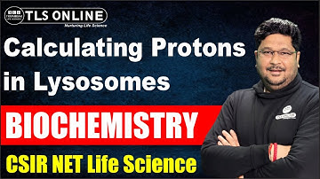 Calculating Protons in Lysosomes | Biochemistry | CSIR NET Life Sciences | Ashish Kr Dwivedi |