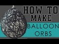 How To Make Balloon Orbs