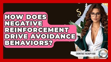 How Does Negative Reinforcement Drive Avoidance Behaviors? - Cognitive Therapy Hub