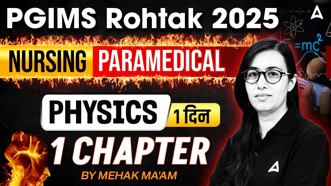 PGIMS Rohtak 2025 | Nursing & Paramedical Physics | 1 दिन 1 Chapter | By Mehak Ma'am