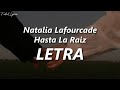 Natalia Lafourcade - Hasta la Raíz 💔| LETRA