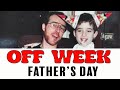 Off Week Episode 2 // Father's Day