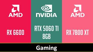 RX 6600 vs RTX 5060 TI 8GB vs RX 7800 XT