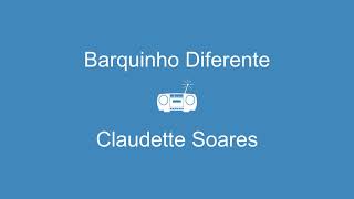 Barquinho Diferente - Claudette Soares