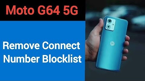 Moto G64 5G Blacklist me number kaise hataya, How to remove connect number from blocklist in Moto