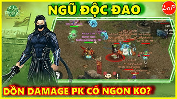 VÕ LÂM 1 MOBILE - NGŨ ĐỘC ĐAO DỒN DAMAGE PK CÓ NGON KO ??? | LnP
