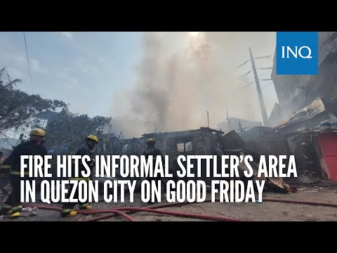 Fire hits informal settler’s area in Quezon City on Good Friday