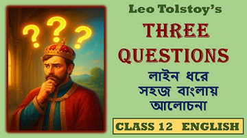 Three Questions by Leo Tolstoy || Easy Bengali Explanation || Class 12 English  (Semester 4 )