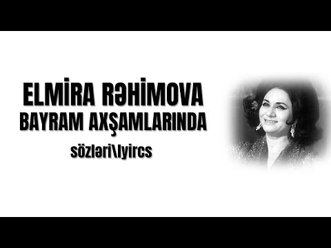 Elmira Rəhimova - Bayram axşamlarında (sözləri \\ lyrics)