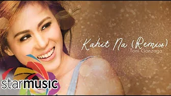 Kahit Na Remix - Toni Gonzaga (Audio) π΅ Kahit Na Remix - Toni Gonzaga (Audio) π΅