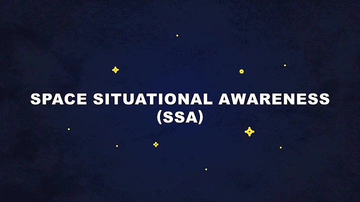 The EU Space Programme Explained - Space Situational Awareness (SSA)