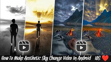 How To Make Aesthetic Sky Change Video In Android \ IOS | Sky Change Video Editing